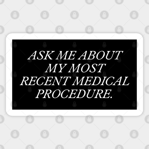 Ask Me About My Most Recent Medical Procedure Sticker by NovaOven